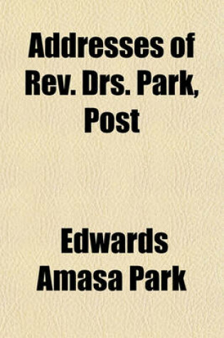 Cover of Addresses of REV. Drs. Park, Post