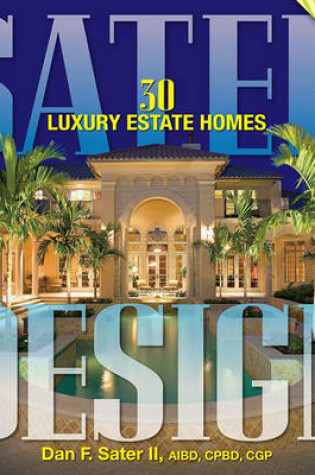 Cover of Sater Design: 30 Luxury Estate Homes