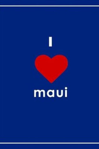 Cover of I Love Maui Notebook