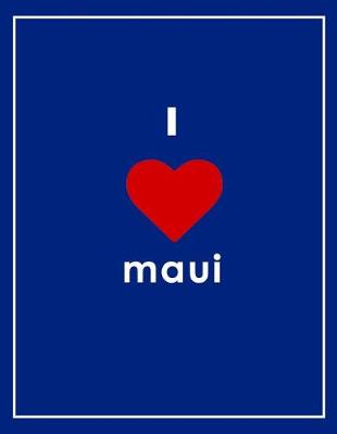 Book cover for I Love Maui Notebook