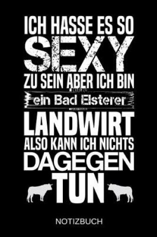 Cover of Ich hasse es so sexy zu sein aber ich bin ein Bad Elsterer Landwirt also kann ich nichts dagegen tun