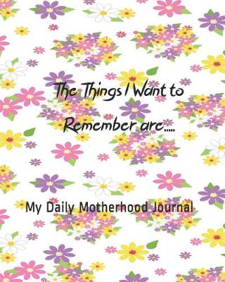 Book cover for The Things I Want to Remember Are.....