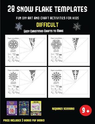 Book cover for Easy Christmas Crafts to Make (28 snowflake templates - Fun DIY art and craft activities for kids - Difficult)