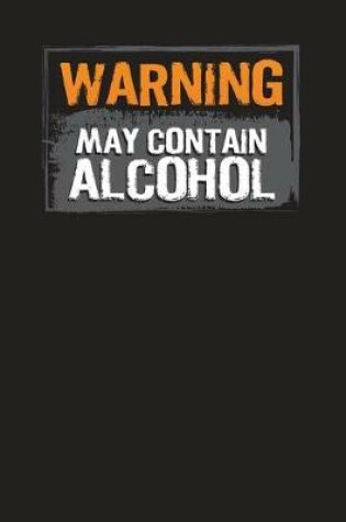 Cover of Warning May Contain Alcohol