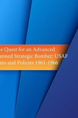 Cover of The Quest for an Advanced Manned Strategic Bomber