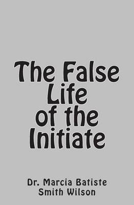 Book cover for The False Life of the Initiate