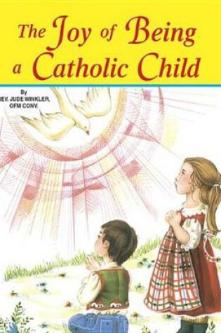 Cover of The Joy of Being a Catholic Child