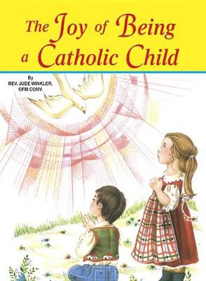 Book cover for The Joy of Being a Catholic Child