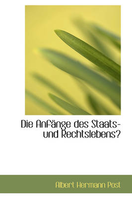 Book cover for Die Anfnge Des Staats- Und Rechtslebens