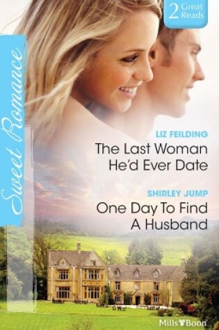 Cover of The Last Woman He'd Ever Date/One Day To Find A Husband
