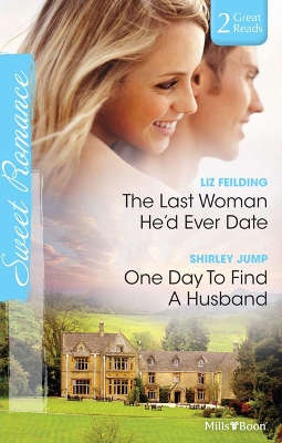 Book cover for The Last Woman He'd Ever Date/One Day To Find A Husband