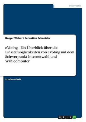 Book cover for eVoting - Ein UEberblick uber die Einsatzmoeglichkeiten von eVoting mit dem Schwerpunkt Internetwahl und Wahlcomputer