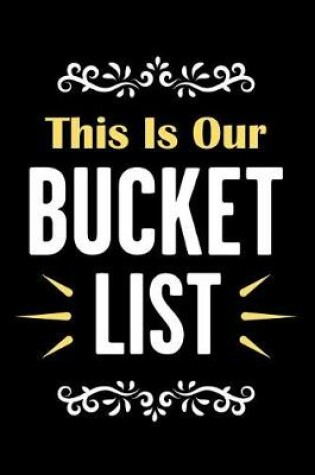 Cover of This Is Our Bucket List