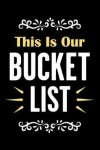 Book cover for This Is Our Bucket List