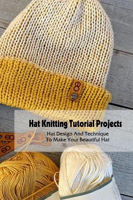 Book cover for Hat Knitting Tutorial Projects