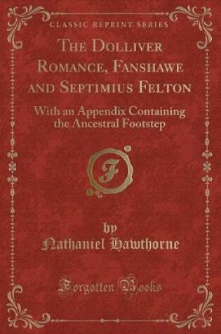Cover of The Dolliver Romance, Fanshawe and Septimius Felton