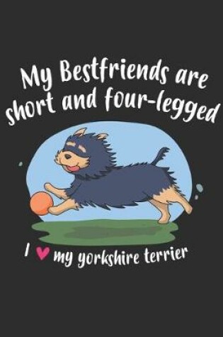 Cover of My Best Friends Are Short And Four Legged Yorkshire Terrier