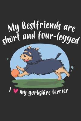 Book cover for My Best Friends Are Short And Four Legged Yorkshire Terrier