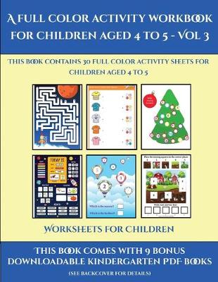Cover of Worksheets for Children (A full color activity workbook for children aged 4 to 5 - Vol 3)