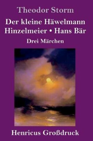 Cover of Der kleine Häwelmann / Hinzelmeier / Hans Bär (Großdruck)