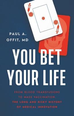 You Bet Your Life by Paul A Offit