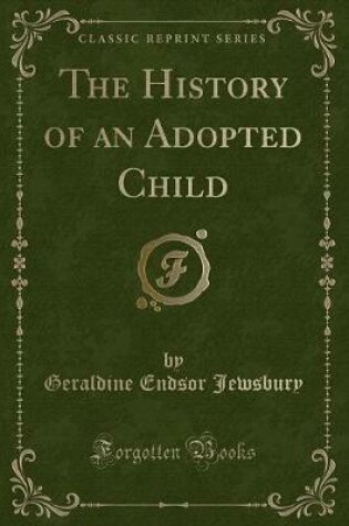 Cover of The History of an Adopted Child (Classic Reprint)