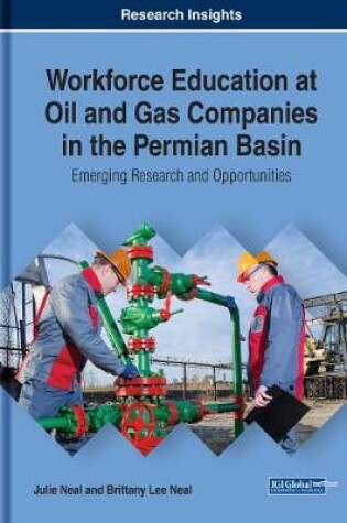 Cover of Workforce Education at Oil and Gas Companies in the Permian Basin: Emerging Research and Opportunities