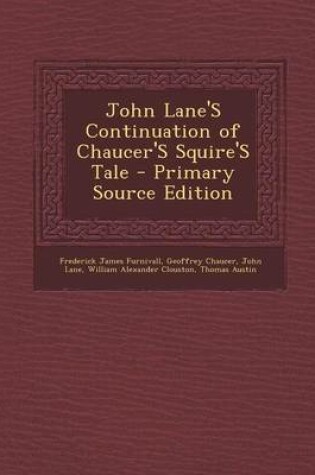 Cover of John Lane's Continuation of Chaucer's Squire's Tale - Primary Source Edition