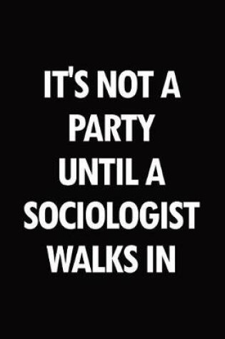 Cover of It's not a party until a sociologist walks in