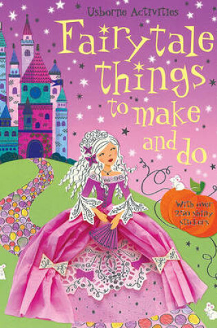 Cover of Fairytale Things to Make and Do