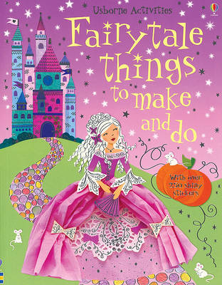 Cover of Fairytale Things to Make and Do
