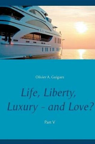 Cover of Life, Liberty, Luxury - And Love? Part V