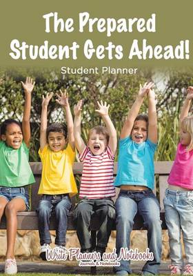 Book cover for The Prepared Student Gets Ahead! Student Planner