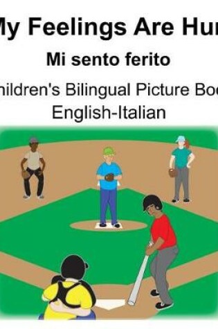 Cover of English-Italian My Feelings Are Hurt/Mi sento ferito Children's Bilingual Picture Book