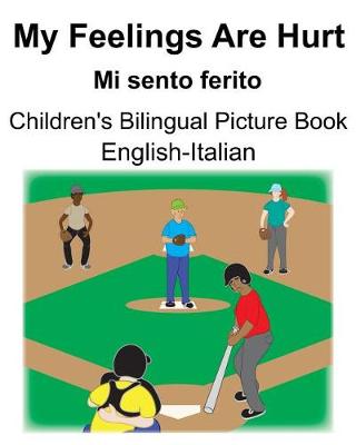 Book cover for English-Italian My Feelings Are Hurt/Mi sento ferito Children's Bilingual Picture Book