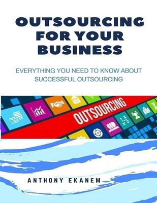 Book cover for Outsourcing for Your Business: Everything You Need to Know About Successful Outsourcing