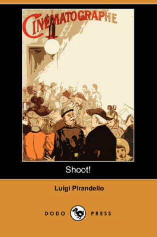 Cover of Shoot! The Notebooks of Serafino Gubbio, Cinematograph Operator (Dodo Press)