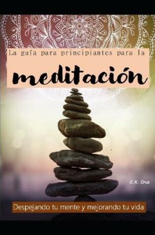 Cover of La guia para principiantes para la meditacion