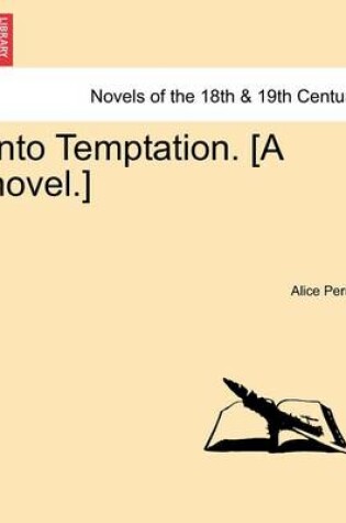 Cover of Into Temptation. [A Novel.]Vol. II.