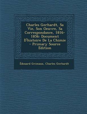 Book cover for Charles Gerhardt, Sa Vie, Son Oeuvre, Sa Correspondance, 1816-1856