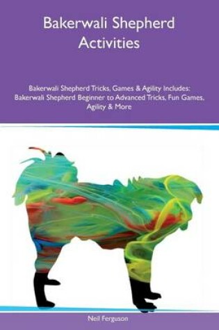 Cover of Bakerwali Shepherd Activities Bakerwali Shepherd Tricks, Games & Agility Includes