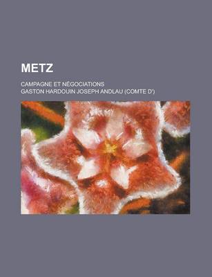 Book cover for Metz; Campagne Et Negociations