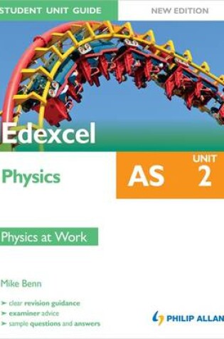 Cover of Edexcel AS Physics Student Unit Guide: Unit 2 Physics at Work