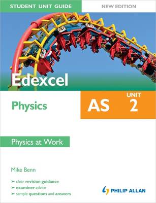 Book cover for Edexcel AS Physics Student Unit Guide: Unit 2 Physics at Work