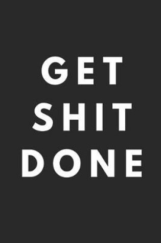 Cover of Get Shit Done