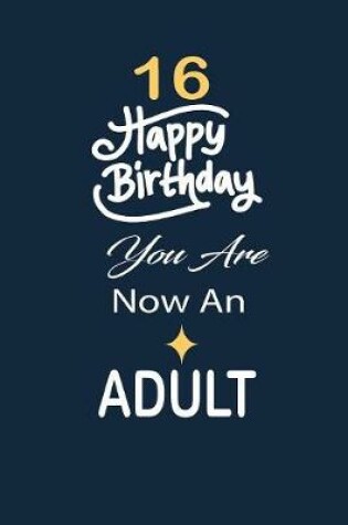 Cover of 16 Happy birthday you are now an adult