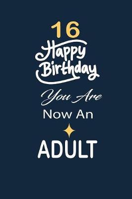 Book cover for 16 Happy birthday you are now an adult