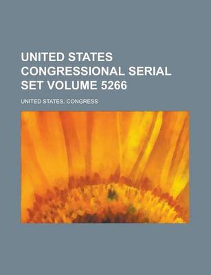 Book cover for United States Congressional Serial Set Volume 5266