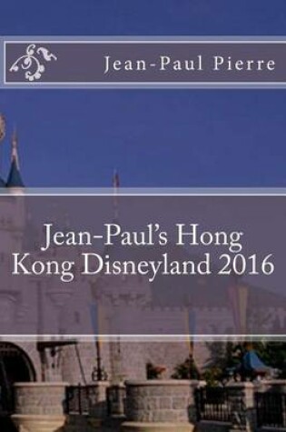 Cover of Jean-Paul's Hong Kong Disneyland 2016