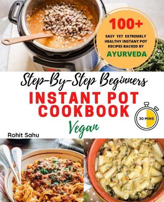 Book cover for Step-By-Step Beginners Instant Pot Cookbook (Vegan)